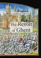 The Revolt of Ghent di William Morris edito da BLACK CAT PR