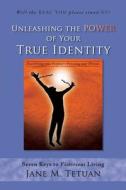 Unleashing The Power Of Your True Identity di Jane Tetuan edito da Tate Publishing & Enterprises