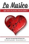 La Musica: Are You Playing Your Song? di Giovanni Gaudelli edito da Splendor Publishing