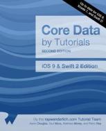 Core Data by Tutorials Second Edition: IOS 9 and Swift 2 Edition di Aaron Douglas, Saul Mora, Matthew Morey edito da Razeware LLC