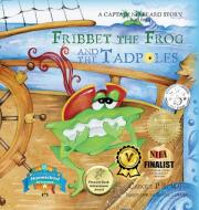 Fribbet the Frog and the Tadpoles di Carole P. Roman edito da Chelshire, Inc.
