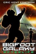 Bigfoot Galaxy di Eric Kent Edstrom edito da Undermountain Books LLC