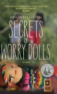 Secrets of Worry Dolls di Amy Impellizzeri edito da Wyatt-MacKenzie Publishing