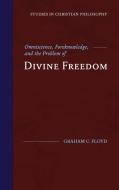 Omniscience, Foreknowledge, and the Problem of Divine Freedom di Graham C. Floyd edito da Fontes Press