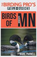 Birds of Minnesota (The Birding Pro's Field Guides) di Marc Parnell edito da Naturalist & Traveler Press