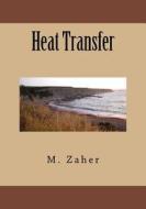 Heat Transfer di Dr M. Zaher edito da Createspace Independent Publishing Platform