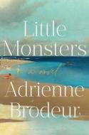 Little Monsters di Adrienne Brodeur edito da GALLERY BOOKS