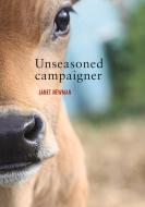 Unseasoned Campaigner di Janet Newman edito da Otago University Press