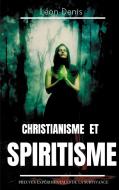 Christianisme Et Spiritisme di Denis Leon Denis edito da Books On Demand