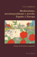 Modernismo, noventayochismo y novela: España y Europa di C. A. Longhurst edito da Lang, Peter