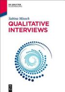 Qualitative Interviews di Sabina Misoch edito da Oldenbourg Wissenschaftsverlag