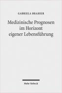 Medizinische Prognosen im Horizont eigener Lebensführung di Gabriela Brahier edito da Mohr Siebeck GmbH & Co. K