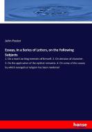 Essays, in a Series of Letters, on the Following Subjects di John Foster edito da hansebooks