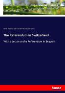 The Referendum in Switzerland di Simon Deploige, Jules Van Den Heuvel, Lilian Tomu edito da hansebooks