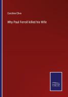 Why Paul Ferroll killed his Wife di Caroline Clive edito da Salzwasser-Verlag