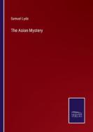 The Asian Mystery di Samuel Lyde edito da Salzwasser-Verlag
