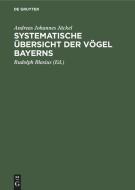Systematische Übersicht der Vögel Bayerns di Andreas Johannes Jäckel edito da De Gruyter