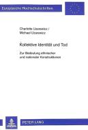 Kollektive Identität und Tod di Charlotte Uzarewicz, Michael Uzarewicz edito da Lang, Peter GmbH