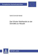 Der Erfurter Waidhandel an der Schwelle zur Neuzeit di Astrid Schmidt-Händel edito da Lang, Peter GmbH