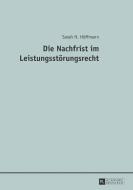 Die Nachfrist im Leistungsstörungsrecht di Sarah H. Höffmann edito da Lang, Peter GmbH