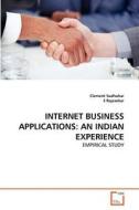 INTERNET BUSINESS APPLICATIONS: AN INDIAN EXPERIENCE di CLEMENT SUDHAHAR, S Rajasekar edito da VDM Verlag Dr. Müller e.K.