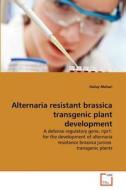 Alternaria resistant brassica transgenic plant development di Hailay Mehari edito da VDM Verlag