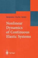 Nonlinear Dynamics of Continuous Elastic Systems di Jan Awrejcewicz, Vadim Anatolevich Krys'ko, Alexander F. Vakakis edito da Springer Berlin Heidelberg