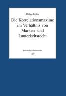 Die Korrelationsmaxime im Verhältnis von Marken- und Lauterkeitsrecht di Philipp Kistler edito da Lit Verlag