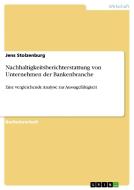 Nachhaltigkeitsberichterstattung von Unternehmen der Bankenbranche di Jens Stolzenburg edito da GRIN Publishing