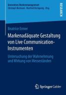 Markenadäquate Gestaltung von Live Communication-Instrumenten di Beatrice Ermer edito da Springer Fachmedien Wiesbaden