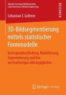 3D-Bildsegmentierung mittels statistischer Formmodelle di Sebastian T. Gollmer edito da Vieweg+Teubner Verlag