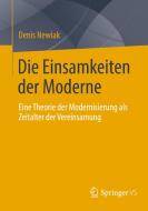 Die Einsamkeiten der Moderne di Denis Newiak edito da Springer-Verlag GmbH
