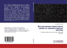 Vychislenie kvantovyh svojstv jelementarnyh chastic di Evgenij Yakubovskij edito da LAP Lambert Academic Publishing