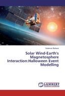 Solar Wind-Earth's Magnetosphere Interaction:Halloween Event Modelling di Suleiman Barkara edito da LAP Lambert Academic Publishing