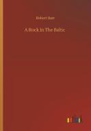 A Rock In The Baltic di Robert Barr edito da Outlook Verlag
