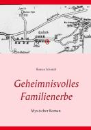 Geheimnisvolles Familienerbe di Roman Schmidt edito da Books on Demand