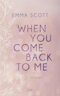 When You Come Back to Me di Emma Scott edito da LYX