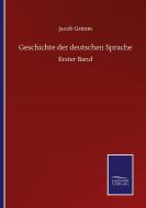 Geschichte der deutschen Sprache di Jacob Grimm edito da Salzwasser-Verlag GmbH