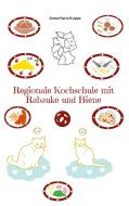 Regionale Kochschule mit Rabauke und Biene di Anna Maria Kuppe edito da Books on Demand