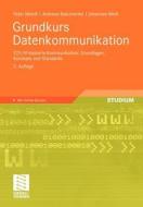 Grundkurs Datenkommunikation di Peter Mandl, Andreas Bakomenko, Johannes Weiß edito da Vieweg+Teubner Verlag