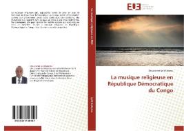 La musique religieuse en République Démocratique du Congo di Dieudonné Iyeli Katamu edito da Editions universitaires europeennes EUE