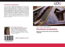 Pluralismo terapéutico di Paulina Camarena Palacios Macedo edito da LAP Lambert Acad. Publ.