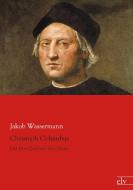 Christoph Columbus di Jakob Wassermann edito da Europäischer Literaturverlag