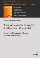 Wirtschaftspolitische Gespräche des Ostinstituts Wismar 2012 edito da Europäischer Hochschulverlag
