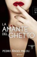 La Amante del Ghetto = The Lover of the Ghetto di Pedro Angel Palou edito da Planeta