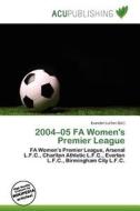2004-05 Fa Women\'s Premier League edito da Acu Publishing