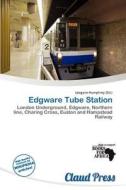 Edgware Tube Station edito da Claud Press