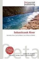 Sebasticook River edito da Betascript Publishing