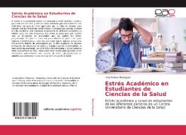 Estrés Académico en Estudiantes de Ciencias de la Salud di Irma Ramos Rodríguez edito da EAE
