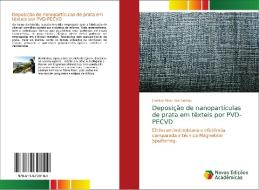 Deposição de nanopartículas de prata em têxteis por PVD-PECVD di Everton Diniz dos Santos edito da Novas Edições Acadêmicas